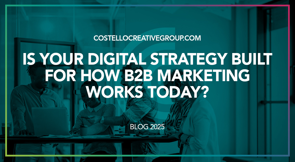 Is Your Digital Strategy Built for How B2B Marketing Works Today?